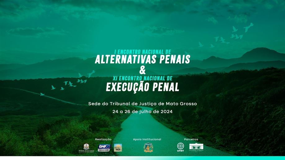 Judiciário realizará evento internacional sobre Alternativas Penais e Execução Penal dias 24 a 26/7