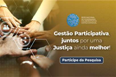 Participe da pesquisa de Gestão Participativa do Poder Judiciário