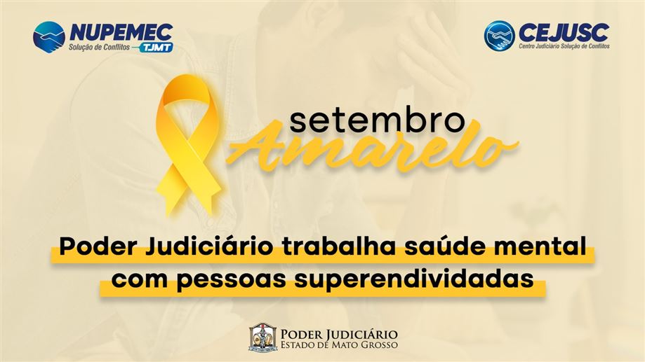 Setembro Amarelo: Poder Judiciário trabalha saúde mental com pessoas superendividadas